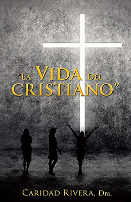 La Vida Del Cristiano (Spanish Edition)