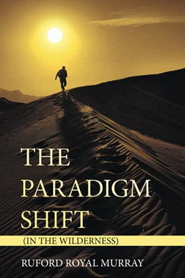 The Paradigm Shift: (In The Wilderness)
