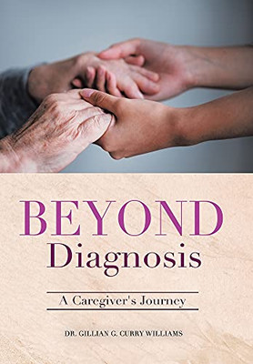 Beyond Diagnosis: A Caregiver'S Journey