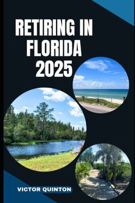 Retiring in Florida 2025: From Planning to Paradise: Your Step-by-Step Guide to Retiring in Florida