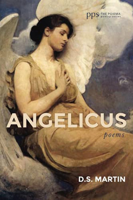 Angelicus: Poems (Poiema Poetry Series)