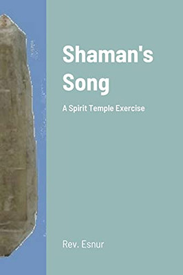 Shaman'S Song: A Spirit Temple Exercise