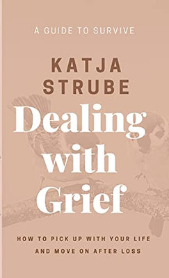 Dealing With Grief - A Guide To Survive