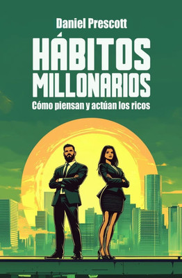 Hábitos millonarios: Como piensan, actuán e invierten los ricos