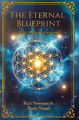 The Eternal Blueprint: The Five Laws of Existence