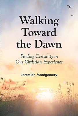 Walking Toward The Dawn - 9781800400269