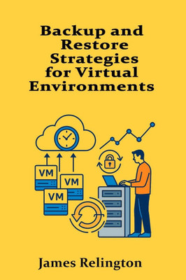 Backup and Restore Strategies for Virtual Environments