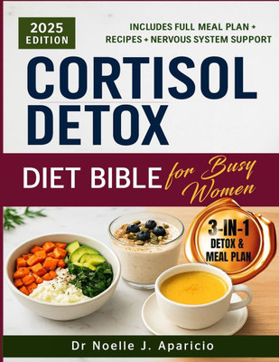 Cortisol Detox Diet Bible for Busy Women: A 30-Day Food and Lifestyle Plan to Support Hormone Balance, Reduce Stress, and Improve Energy Naturally