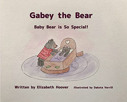 Gabey The Bear: Baby Bear Is So Special