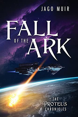 Fall Of The Ark: The Proteus Chronicles