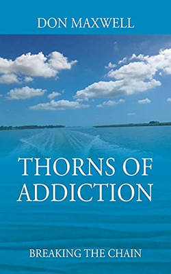 Thorns Of Addiction: Breaking The Chain