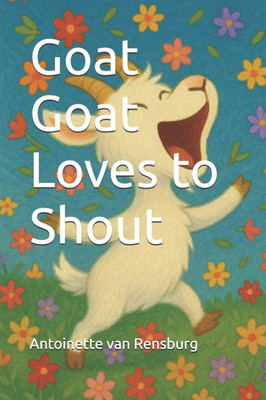 Goat Goat Loves to Shout