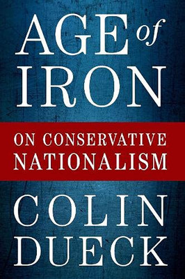 Age Of Iron: On Conservative Nationalism