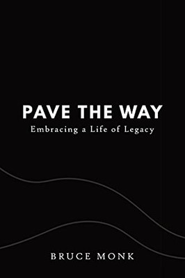 Pave The Way: Embracing A Life Of Legacy