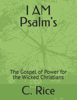 I AM Psalm's: The Gospel of Power for the Wicked Christians