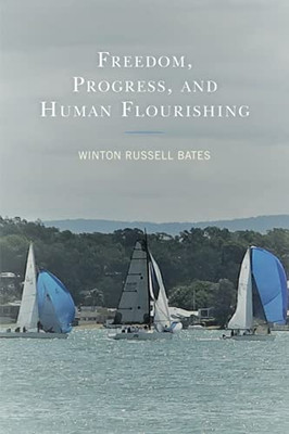 Freedom, Progress, And Human Flourishing