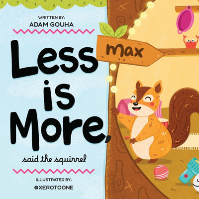 Less Is More, Said the Squirrel