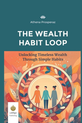 The Wealth Habit Loop: Unlocking Timeless Wealth Through Simple Habits