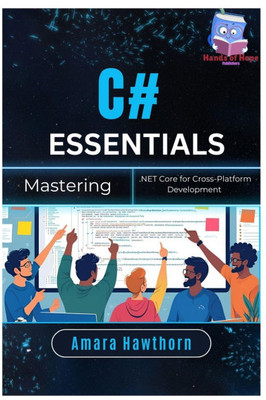 C# Essentials: Mastering .NET Core for Cross-Platform Development