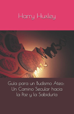 Guía para un Budismo Ateo: Un Camino Secular hacia la Paz y la Sabiduría