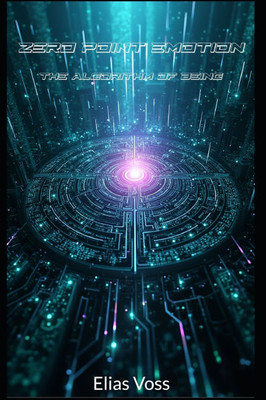 Zero Point Emotion: The Algorithm of Being