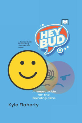 Hey Bud: A Tactical Guide to Becoming Your Own Best Friend