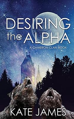 Desiring The Alpha (A Cameron Clan Book)