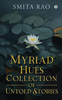 Myriad Hues Collection Of Untold Stories