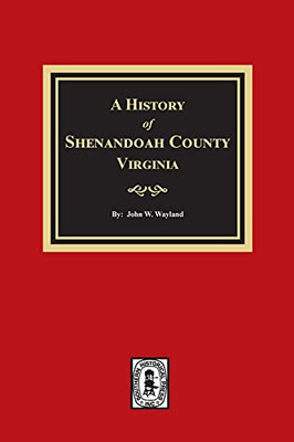 A History Of Shenandoah County, Virginia