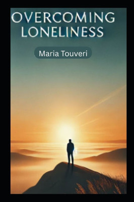 Overcoming Loneliness: A Practical Guide for Introverts