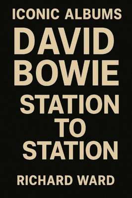 Iconic Albums - David Bowie - Station To Station