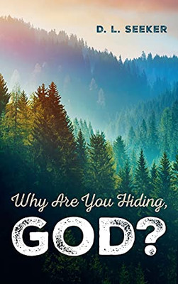 Why Are You Hiding, God? - 9781666707762