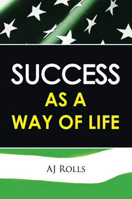 Success As A Way Of Life - 9781698707587