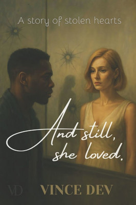 And still, she loved.: A story of stolen hearts