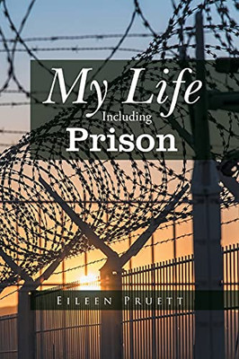 My Life Including Prison - 9781947352773