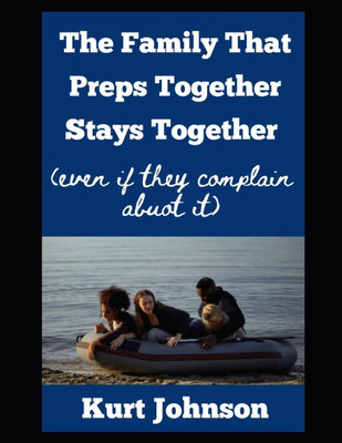 The Family That Preps Together Stays Together: (Even If They Complain About It)