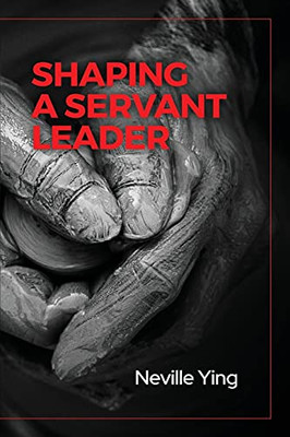 Shaping A Servant Leader - 9781977240453