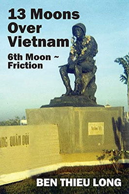 13 Moons Over Vietnam: 6Th Moon Friction