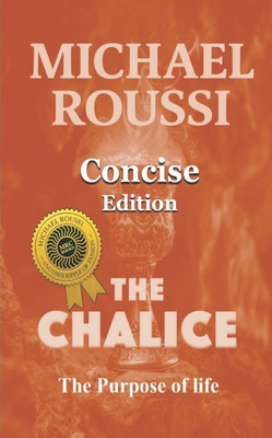 The Chalice: The Purpose of Life (Concise Edition)