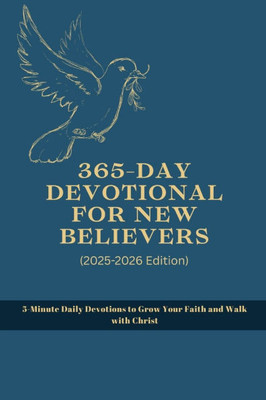 365-Day Devotional for New Believers (2025-2026 Edition): 5-Minute Daily Devotions to Grow Your Faith and Walk with Christ