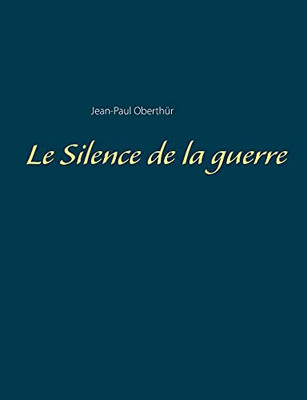 Le Silence De La Guerre (French Edition)