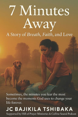 7 Minutes Away: A Story of Breath, Faith, and Love