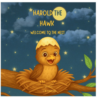 Harold The Hawk: Welcome To The Nest