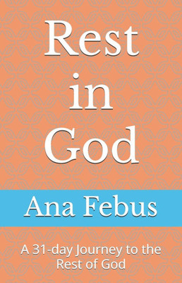 Rest in God: A 31-day Journey to the Rest of God