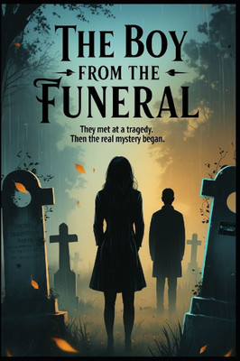 The Boy from the Funeral: They Met at a Tragedy. Then the Real Mystery Began