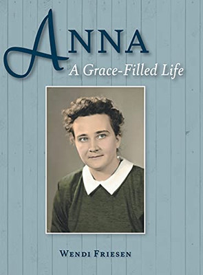 Anna: A Grace Filled Life - 9781525576423