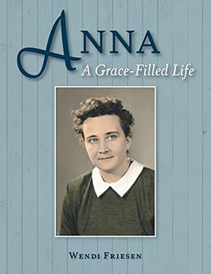 Anna: A Grace Filled Life - 9781525576430