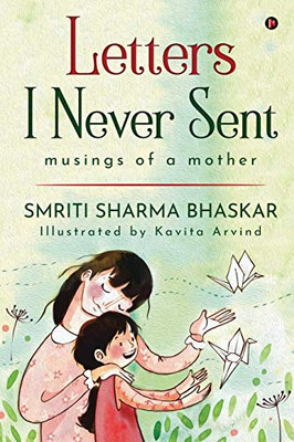 Letters I Never Sent: Musings Of A Mother
