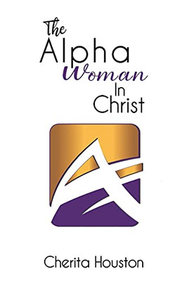 The Alpha Woman In Christ - 9781643781495