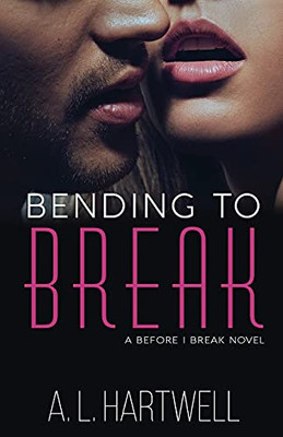 Bending To Break (A Before I Break Novel)